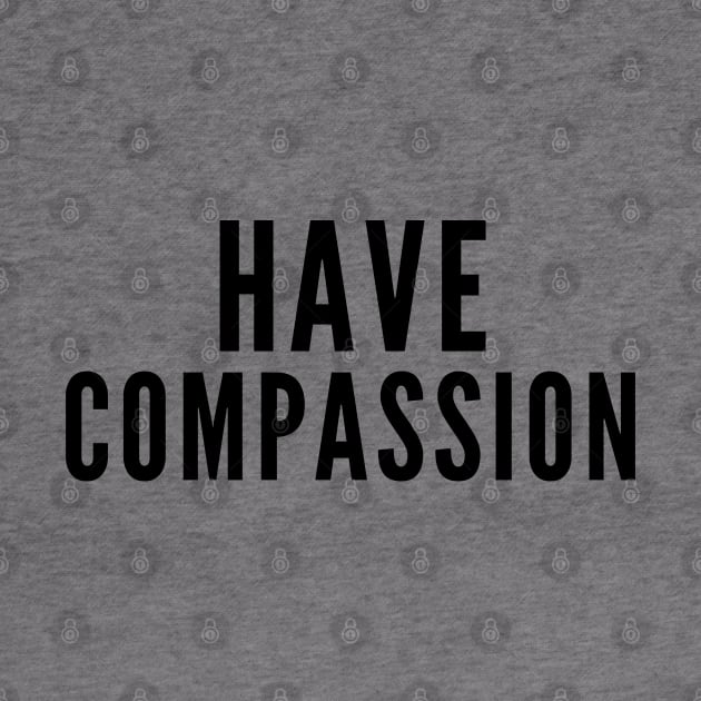 Have Compassion by Likeable Design